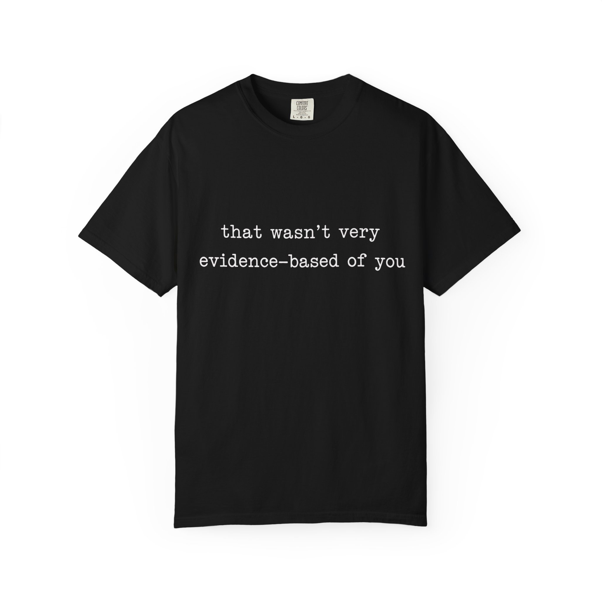 That Wasn't Very Evidence Based of You T-Shirt | Nurse Doctor Tee - Image 11