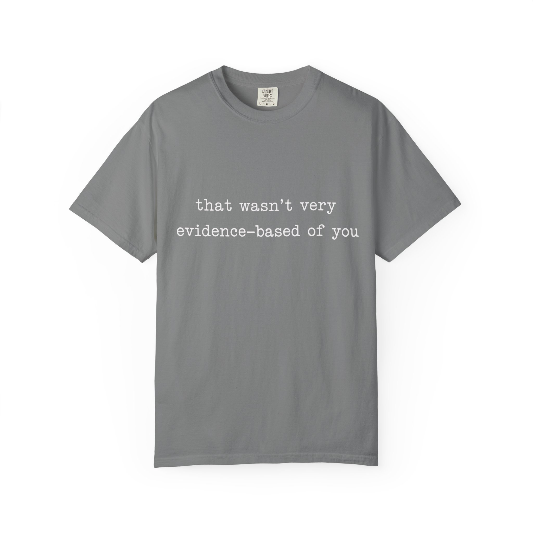 That Wasn't Very Evidence Based of You T-Shirt | Nurse Doctor Tee - Image 4