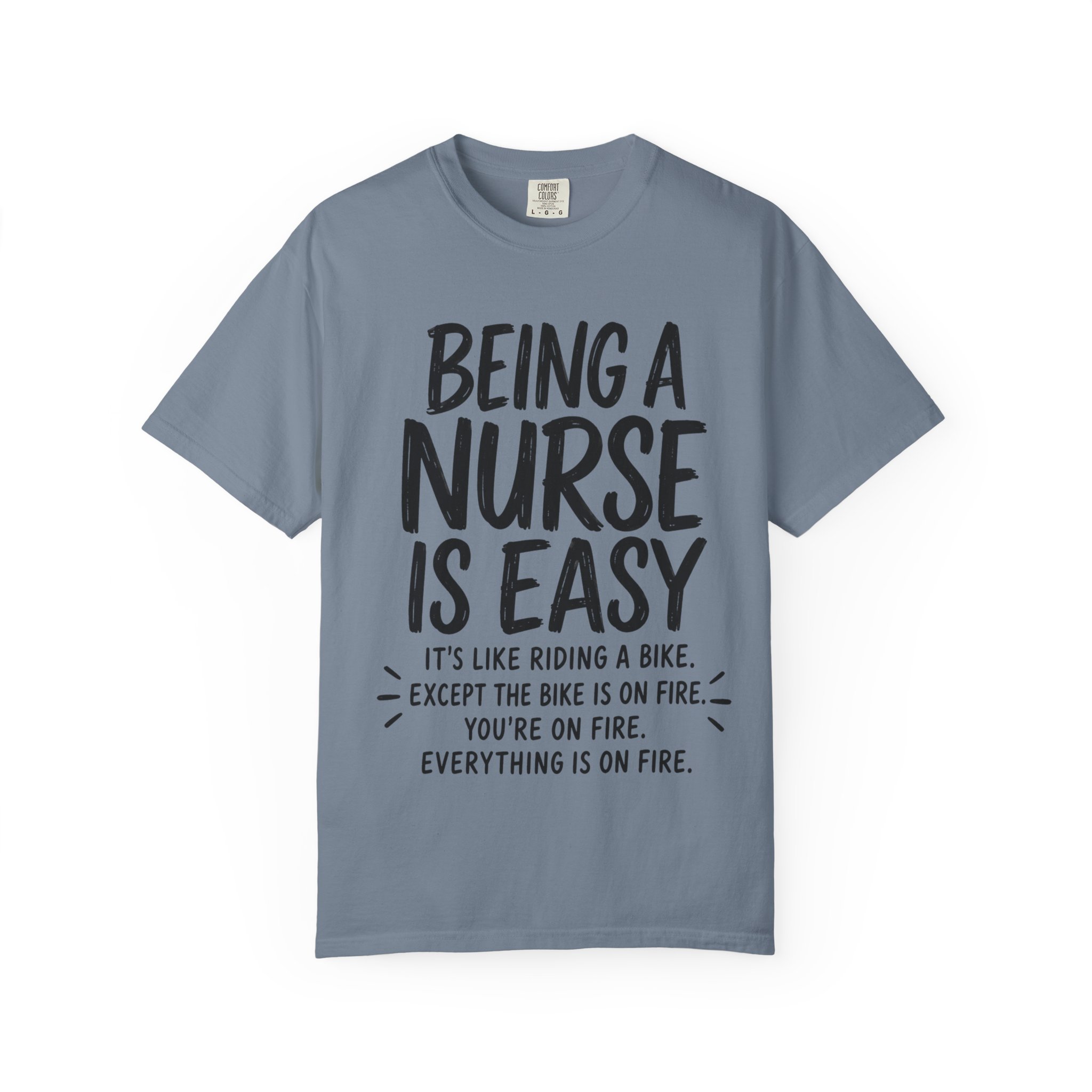 Being a Nurse is easy Everything Is On Fire: Nurse Humor Motivational Quote - Image 13