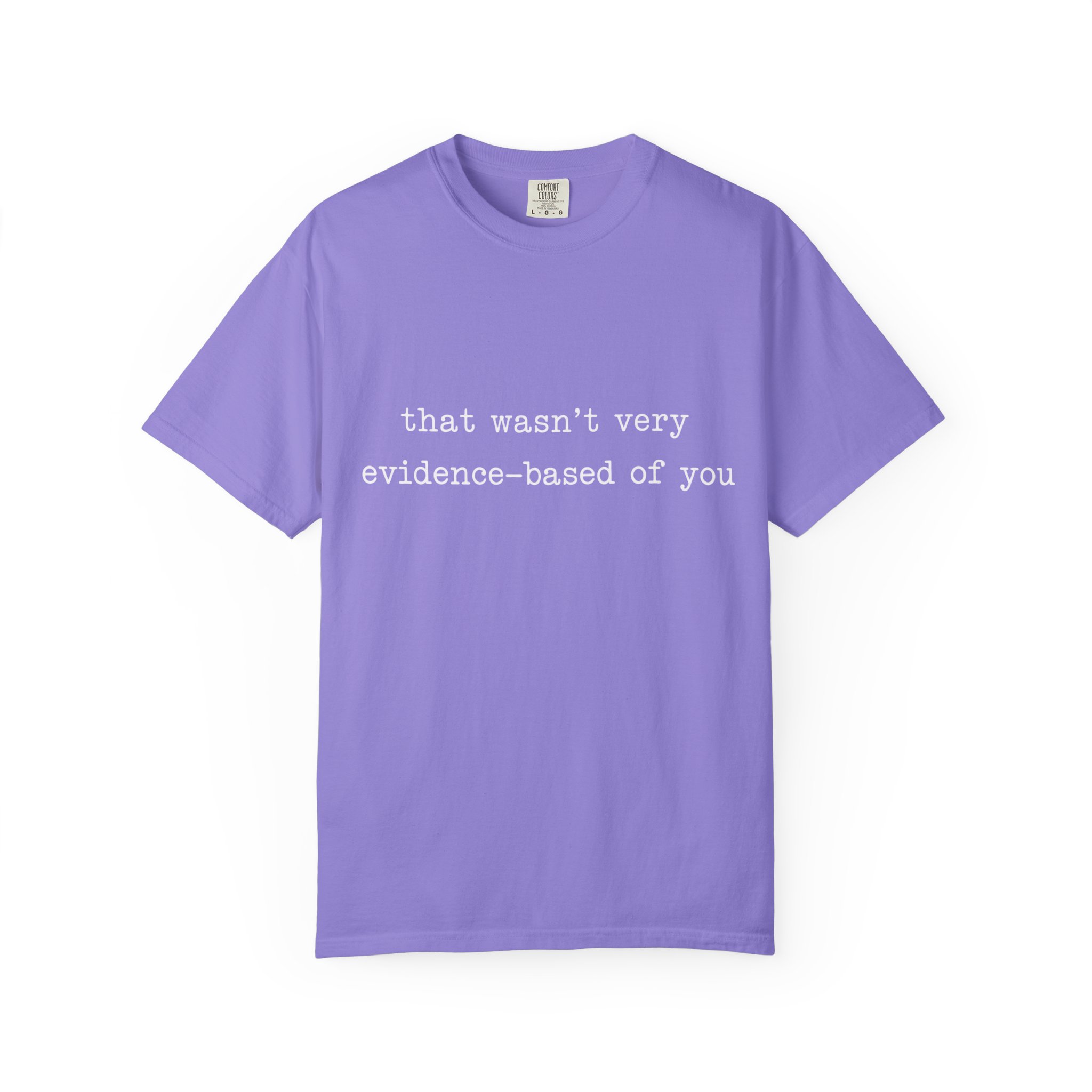 That Wasn't Very Evidence Based of You T-Shirt | Nurse Doctor Tee - Image 12