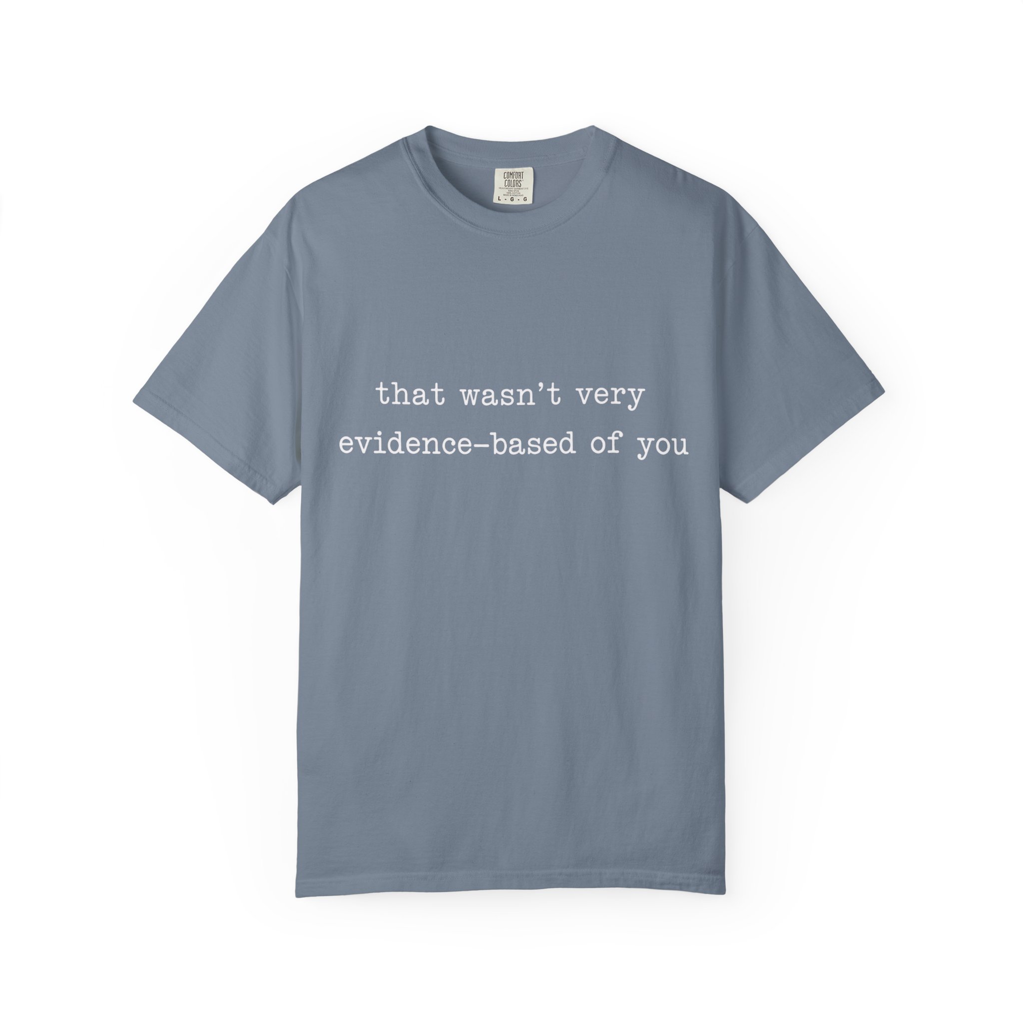 That Wasn't Very Evidence Based of You T-Shirt | Nurse Doctor Tee - Image 9
