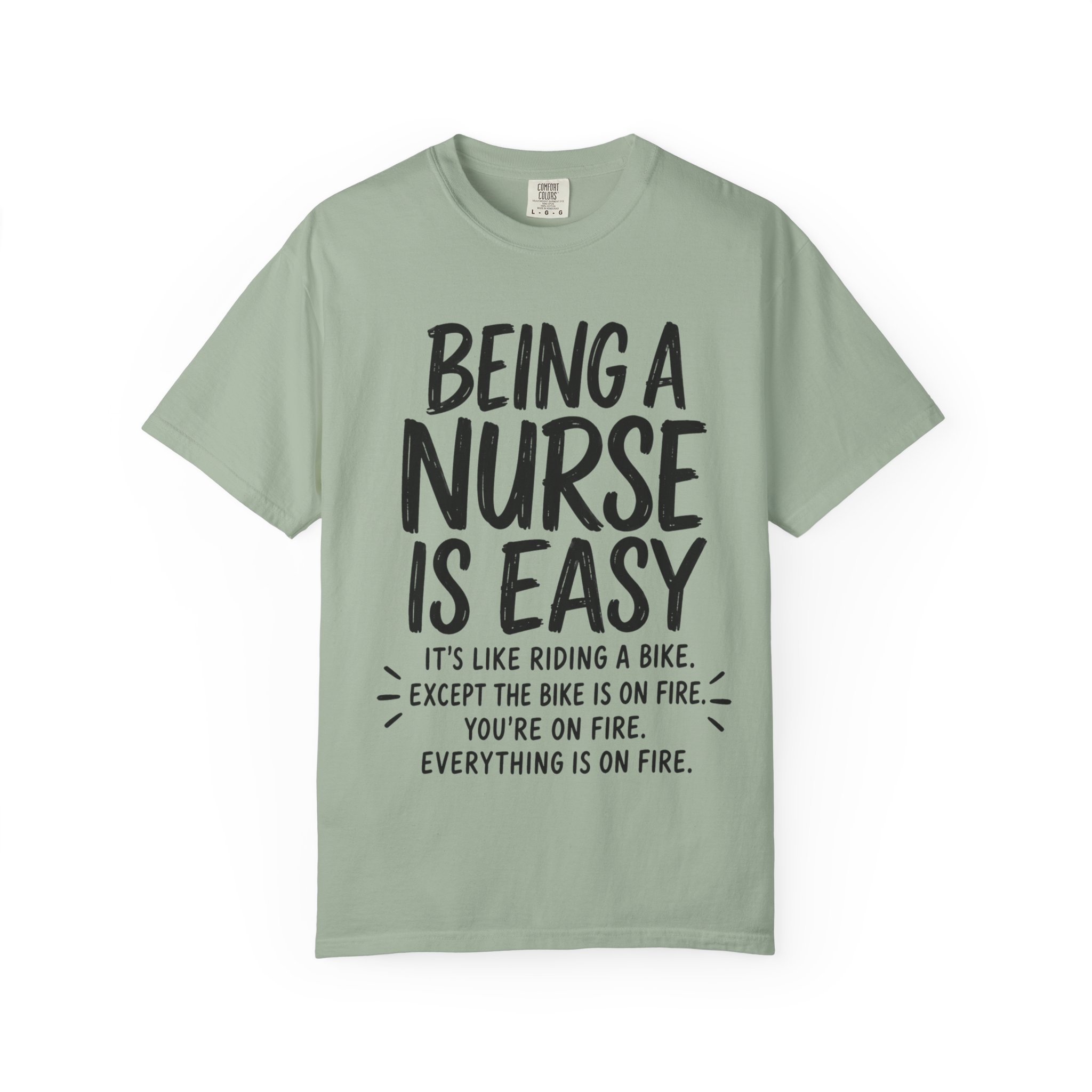 Being a Nurse is easy Everything Is On Fire: Nurse Humor Motivational Quote - Image 8