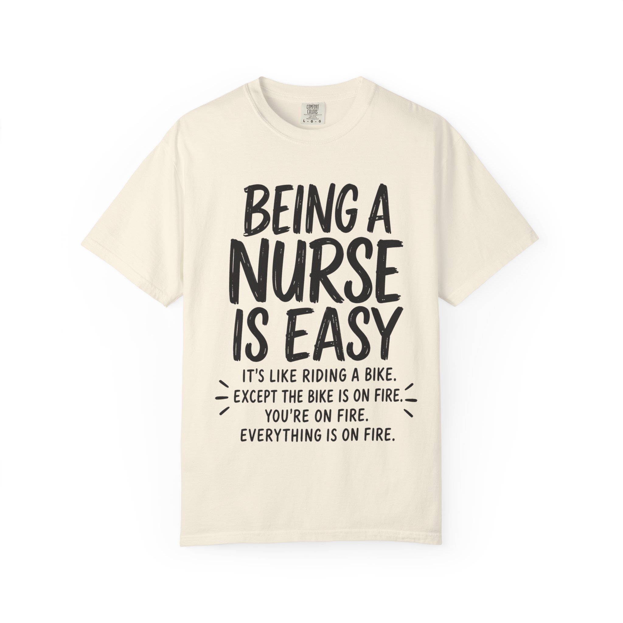 Being a Nurse is easy Everything Is On Fire: Nurse Humor Motivational Quote - Image 5