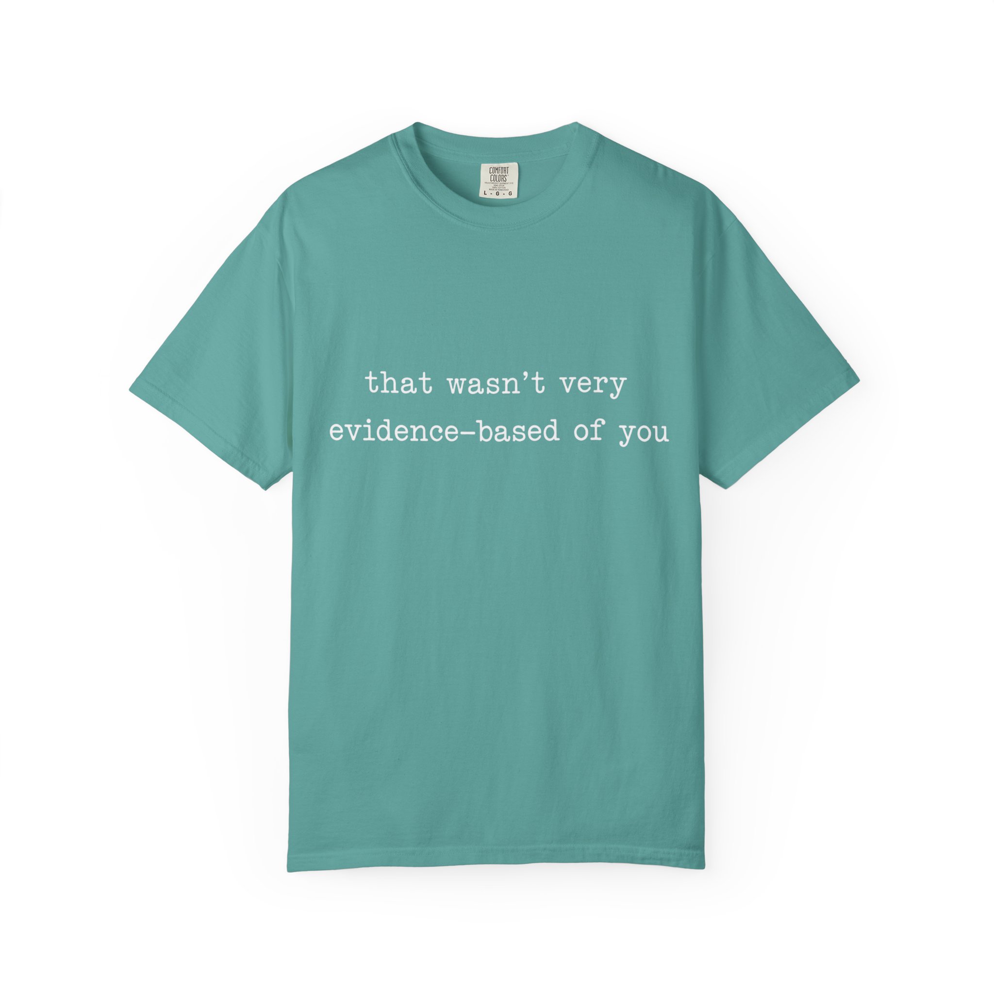 That Wasn't Very Evidence Based of You T-Shirt | Nurse Doctor Tee - Image 8