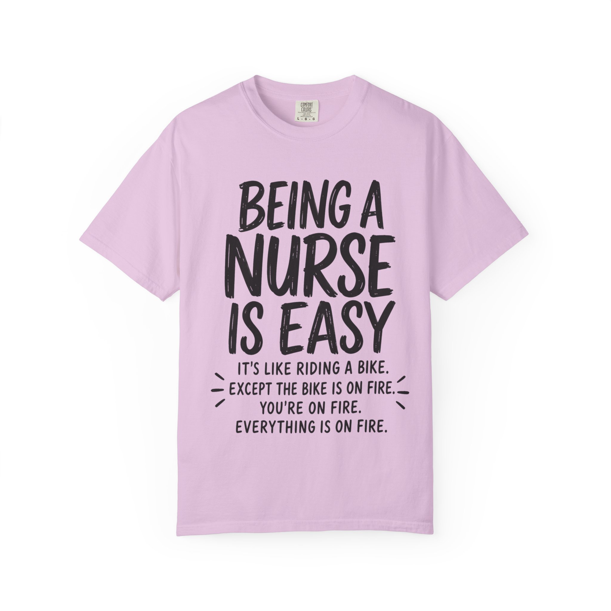 Being a Nurse is easy Everything Is On Fire: Nurse Humor Motivational Quote - Image 15