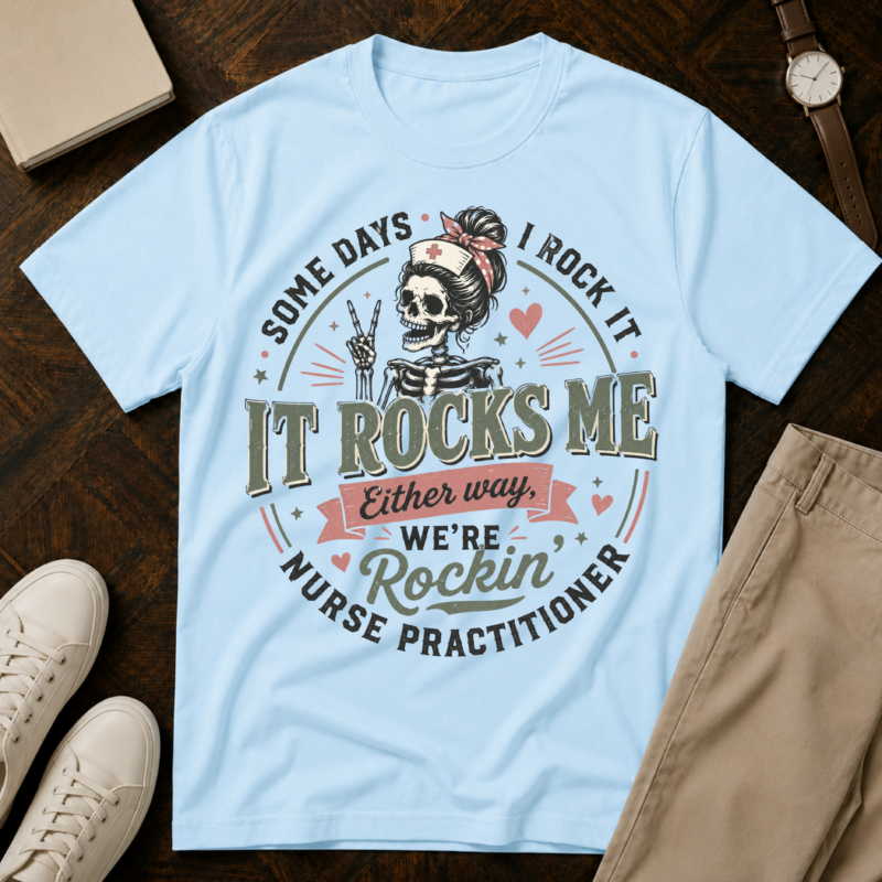 Some Days I Rock It Nurse Practitioner Shirt, Funny NP T-Shirt, Nurse Practitioner Gift, Skeleton Nurse Tee, Healthcare Worker Graphic Shirt
