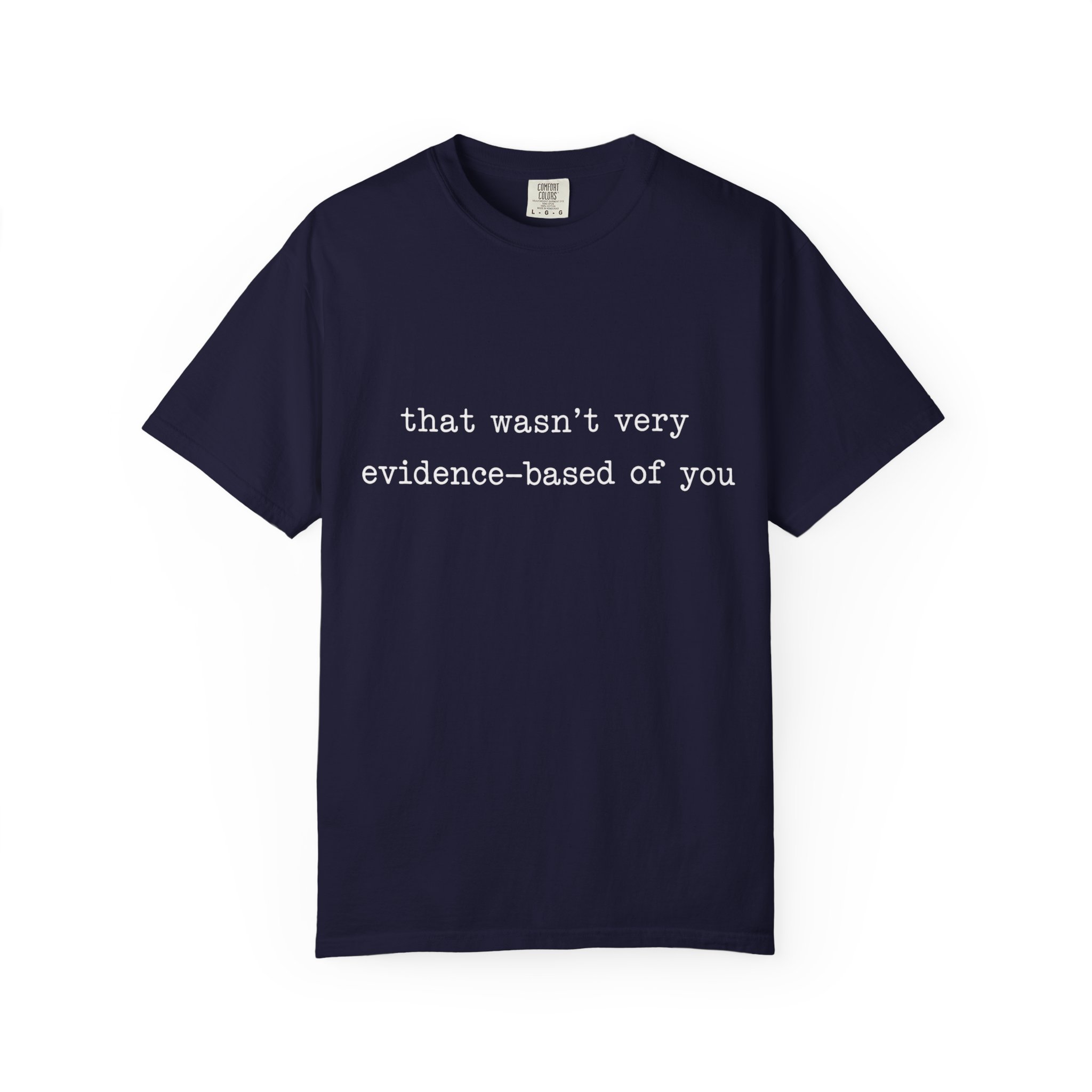 That Wasn't Very Evidence Based of You T-Shirt | Nurse Doctor Tee - Image 10