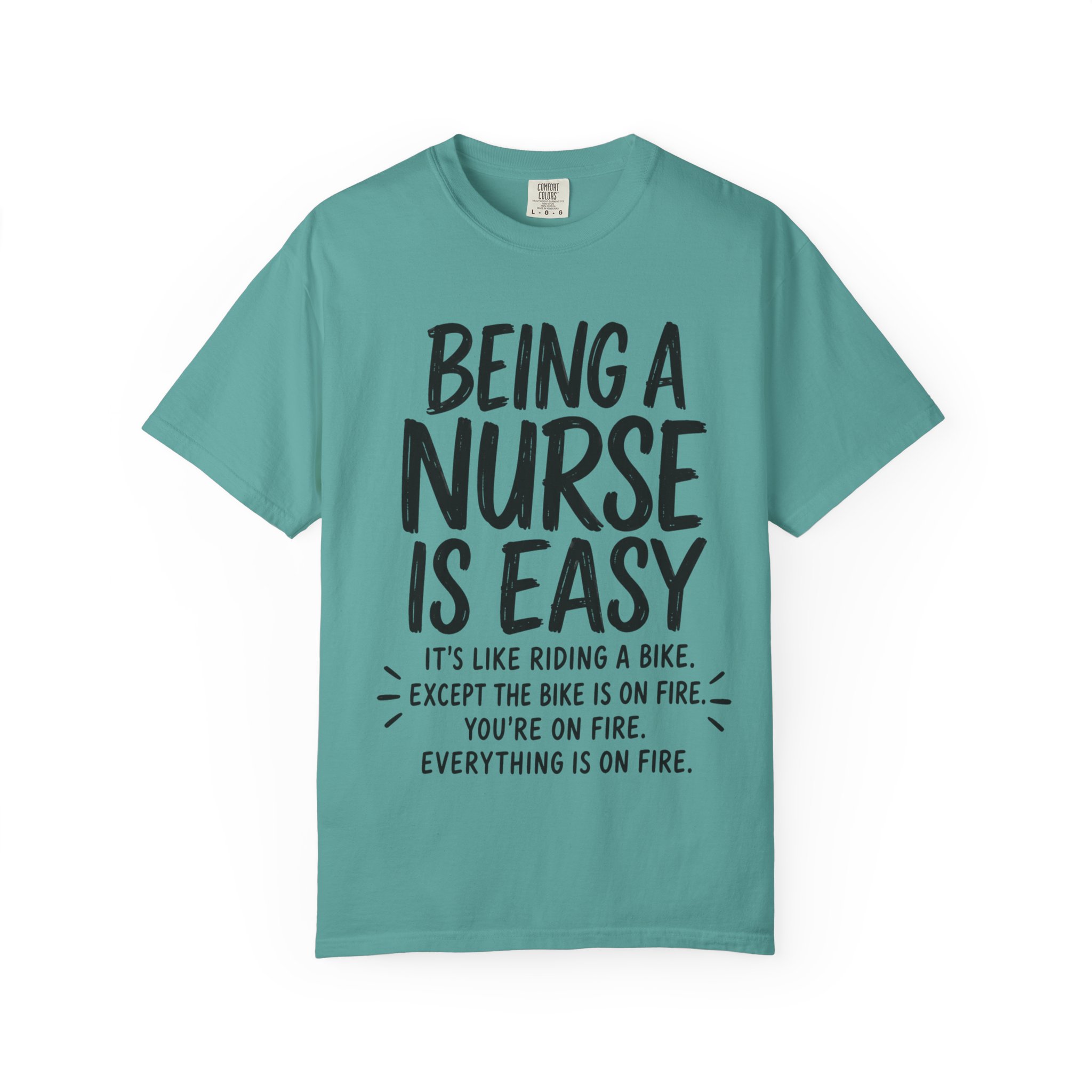Being a Nurse is easy Everything Is On Fire: Nurse Humor Motivational Quote - Image 10