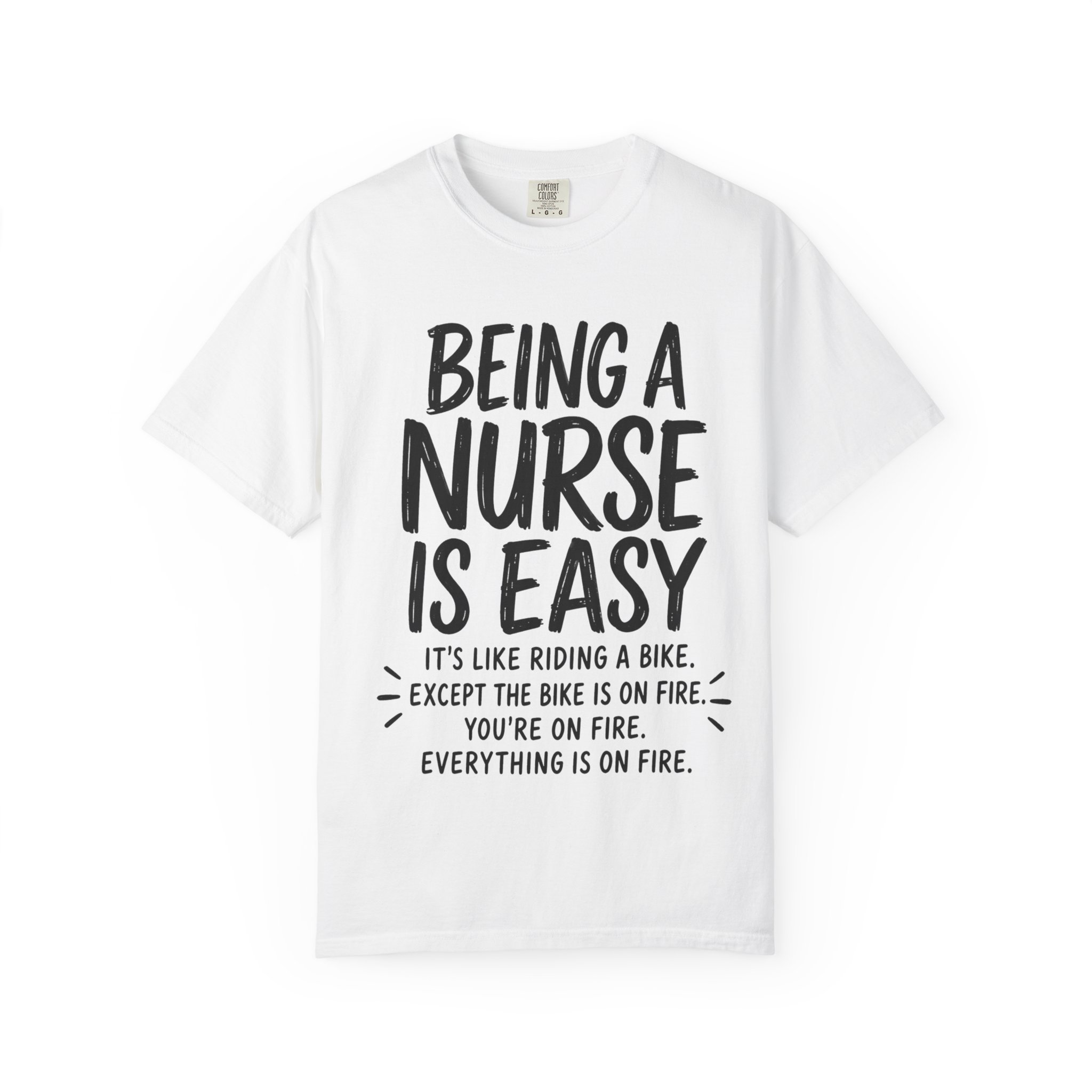 Being a Nurse is easy Everything Is On Fire: Nurse Humor Motivational Quote - Image 2