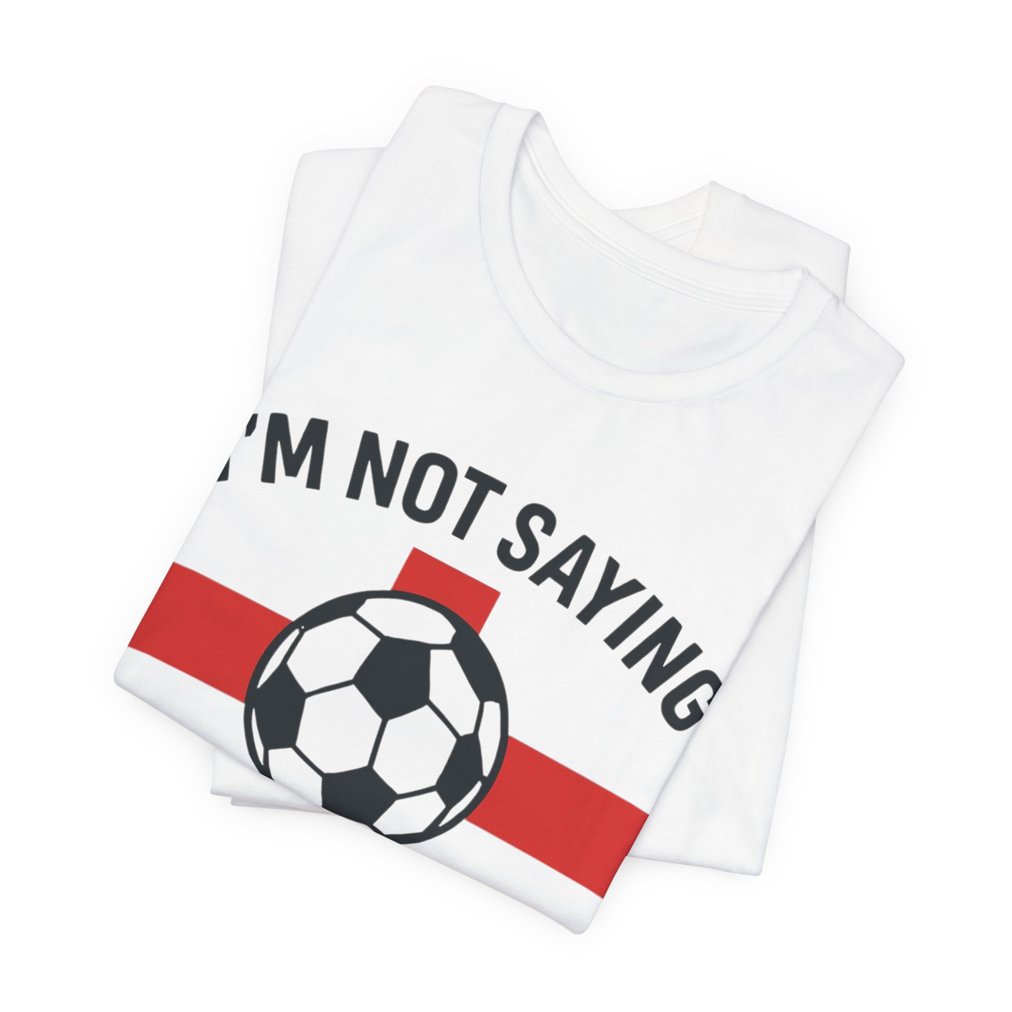 Football/ Soccer Graphic Tee England World Cup - "I'm Not Saying Anything" Funny Football Shirt - Image 3