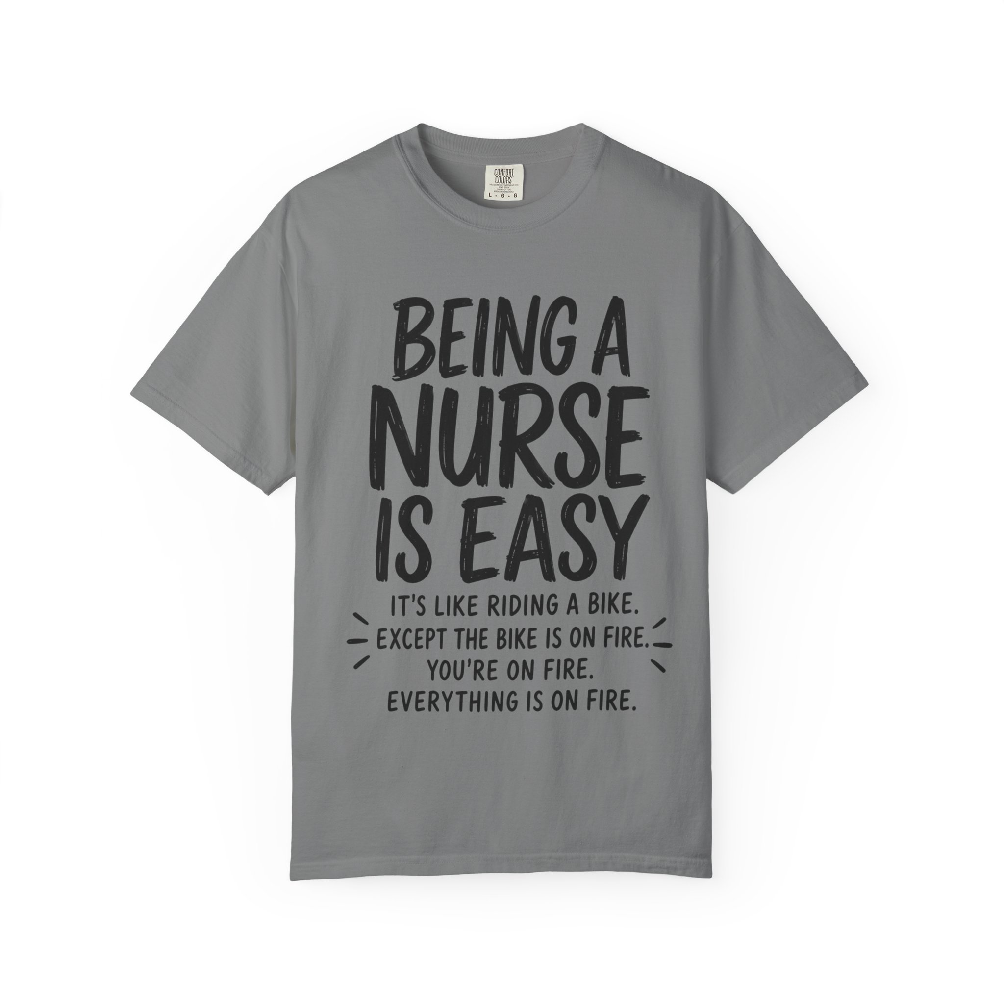 Being a Nurse is easy Everything Is On Fire: Nurse Humor Motivational Quote - Image 7