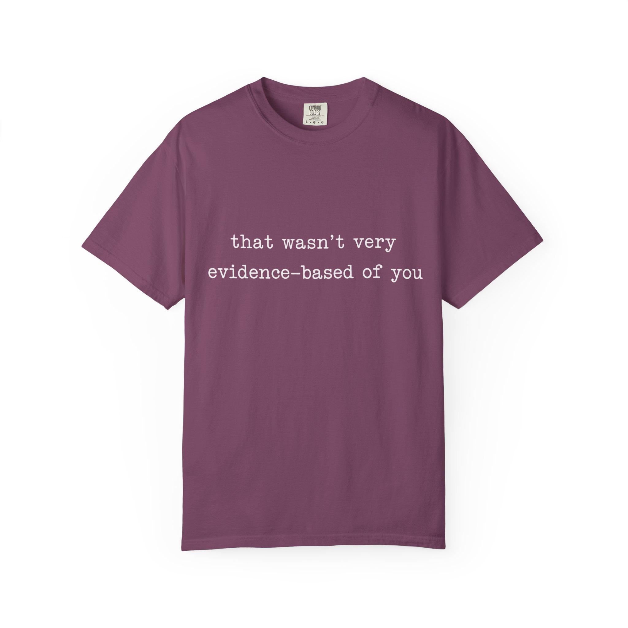 That Wasn't Very Evidence Based of You T-Shirt | Nurse Doctor Tee - Image 14