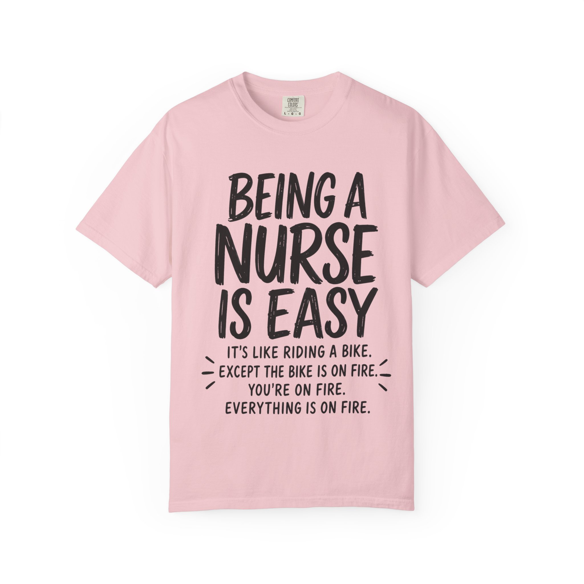 Being a Nurse is easy Everything Is On Fire: Nurse Humor Motivational Quote - Image 16