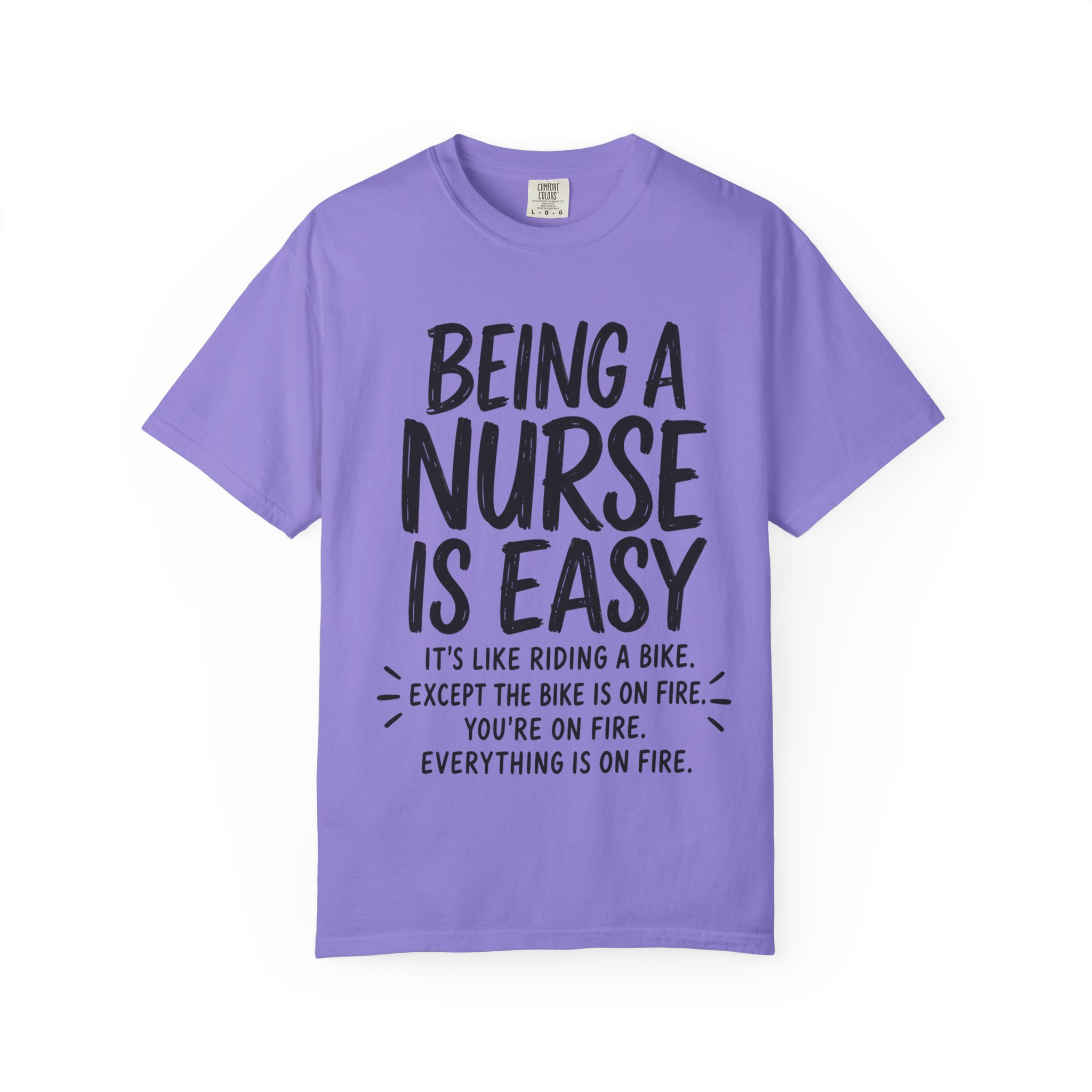 Being a Nurse is easy Everything Is On Fire: Nurse Humor Motivational Quote - Image 14